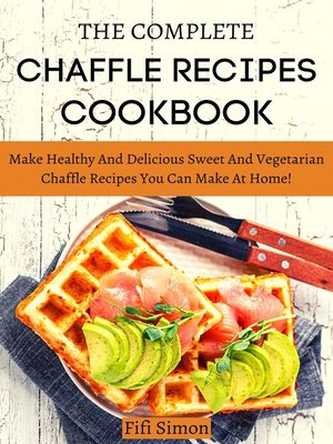cover image of The Complete Keto Chaffle Recipes Cookbook